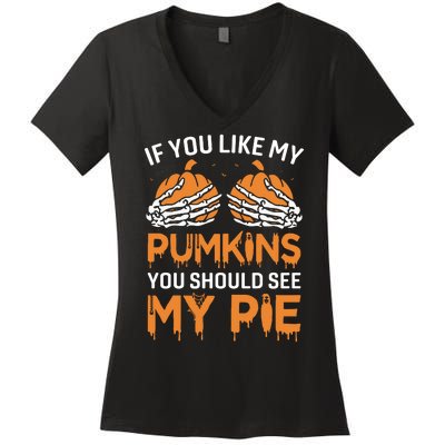 If You Like My Pumpkins You Should See My Pie Women's V-Neck T-Shirt