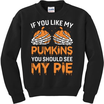 If You Like My Pumpkins You Should See My Pie Kids Sweatshirt