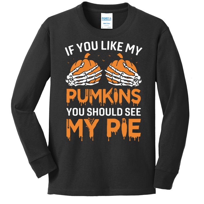 If You Like My Pumpkins You Should See My Pie Kids Long Sleeve Shirt