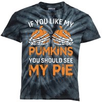 If You Like My Pumpkins You Should See My Pie Kids Tie-Dye T-Shirt