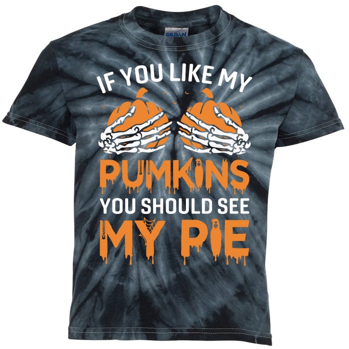 If You Like My Pumpkins You Should See My Pie Kids Tie-Dye T-Shirt