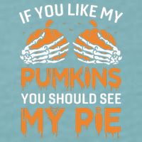 If You Like My Pumpkins You Should See My Pie Sueded Cloud Jersey T-Shirt