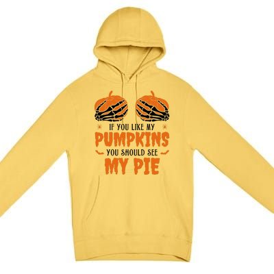 If You Like My Pumpkins You Should See My Pie Funny Halloween Premium Pullover Hoodie