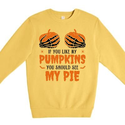 If You Like My Pumpkins You Should See My Pie Funny Halloween Premium Crewneck Sweatshirt