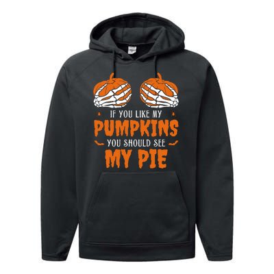 If You Like My Pumpkins You Should See My Pie Funny Halloween Performance Fleece Hoodie