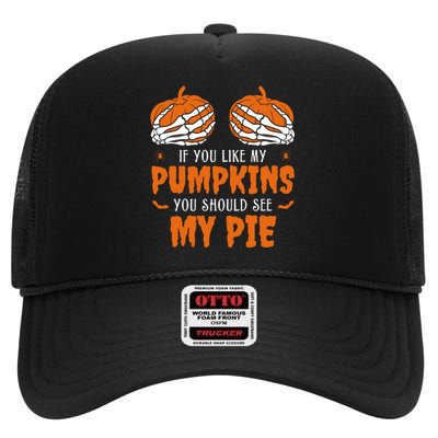 If You Like My Pumpkins You Should See My Pie Funny Halloween High Crown Mesh Back Trucker Hat