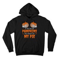 If You Like My Pumpkins You Should See My Pie Funny Halloween Hoodie