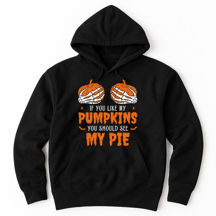 If You Like My Pumpkins You Should See My Pie Funny Halloween Hoodie