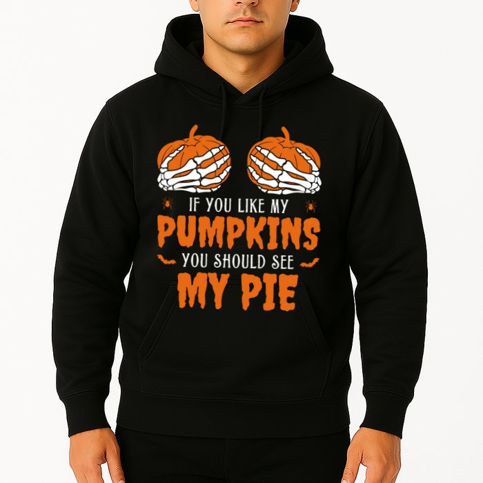 If You Like My Pumpkins You Should See My Pie Funny Halloween Hoodie