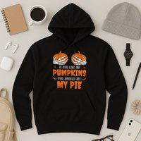If You Like My Pumpkins You Should See My Pie Funny Halloween Hoodie