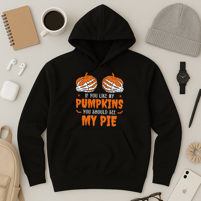 If You Like My Pumpkins You Should See My Pie Funny Halloween Hoodie