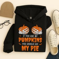 If You Like My Pumpkins You Should See My Pie Funny Halloween Hoodie