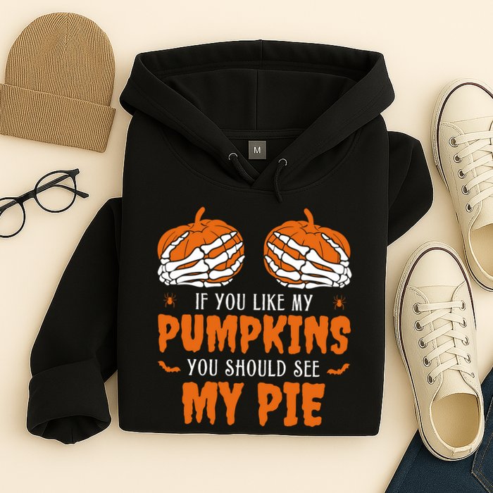 If You Like My Pumpkins You Should See My Pie Funny Halloween Hoodie