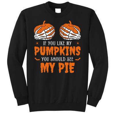 If You Like My Pumpkins You Should See My Pie Funny Halloween Sweatshirt