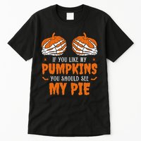 If You Like My Pumpkins You Should See My Pie Funny Halloween Tall T-Shirt