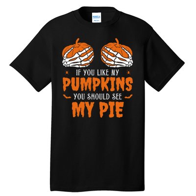 If You Like My Pumpkins You Should See My Pie Funny Halloween Tall T-Shirt