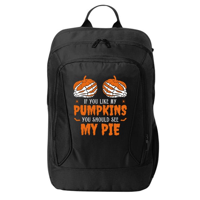 If You Like My Pumpkins You Should See My Pie Funny Halloween City Backpack