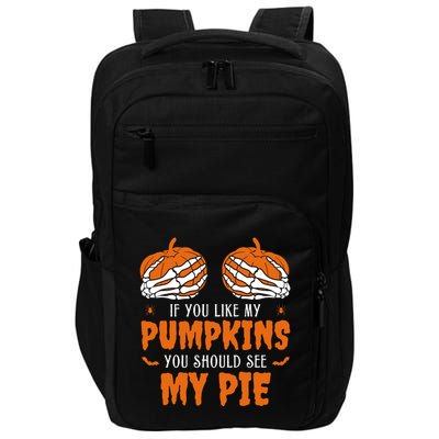 If You Like My Pumpkins You Should See My Pie Funny Halloween Impact Tech Backpack