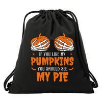 If You Like My Pumpkins You Should See My Pie Funny Halloween Drawstring Bag