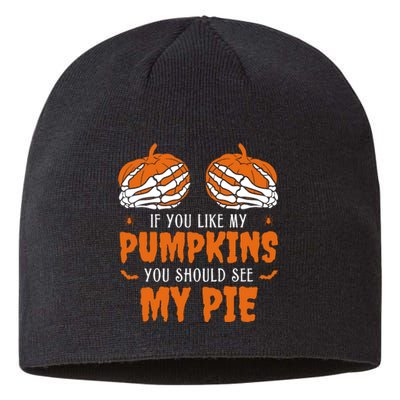 If You Like My Pumpkins You Should See My Pie Funny Halloween Sustainable Beanie