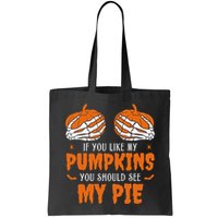 If You Like My Pumpkins You Should See My Pie Funny Halloween Bag