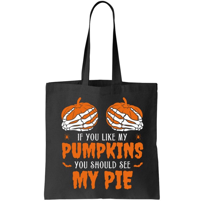 If You Like My Pumpkins You Should See My Pie Funny Halloween Bag