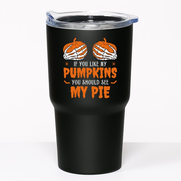If You Like My Pumpkins You Should See My Pie Funny Halloween Tumbler