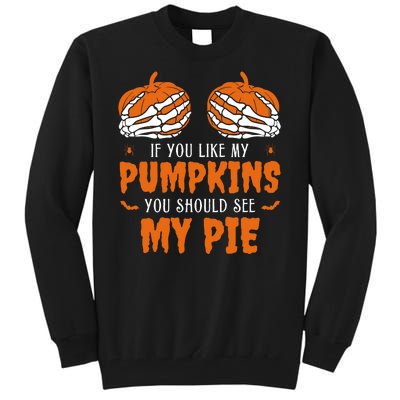 If You Like My Pumpkins You Should See My Pie Funny Halloween Tall Sweatshirt