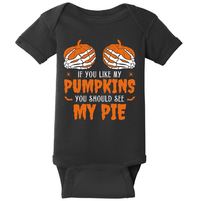 If You Like My Pumpkins You Should See My Pie Funny Halloween Baby Bodysuit