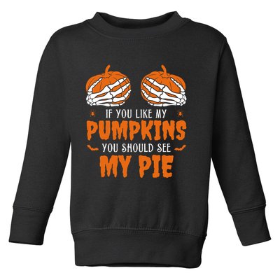 If You Like My Pumpkins You Should See My Pie Funny Halloween Toddler Sweatshirt