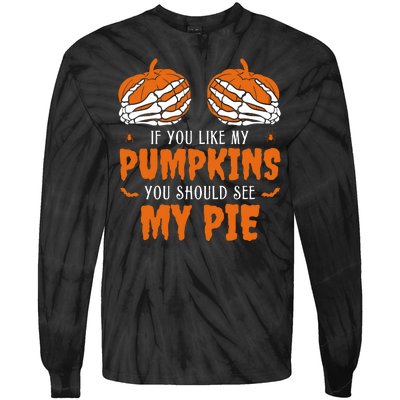 If You Like My Pumpkins You Should See My Pie Funny Halloween Tie-Dye Long Sleeve Shirt