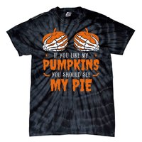 If You Like My Pumpkins You Should See My Pie Funny Halloween Tie-Dye T-Shirt