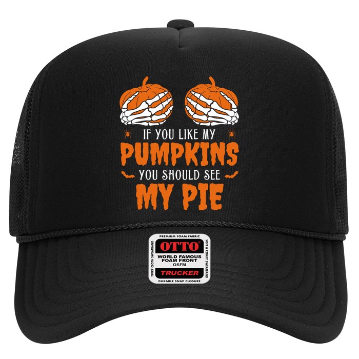 If You Like My Pumpkins You Should See My Pie Funny Halloween Trucker Hat