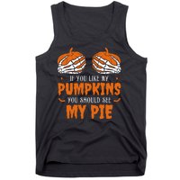 If You Like My Pumpkins You Should See My Pie Funny Halloween Tank Top