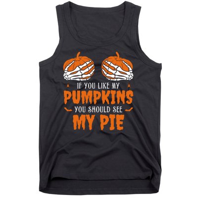 If You Like My Pumpkins You Should See My Pie Funny Halloween Tank Top