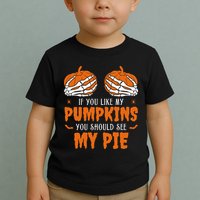If You Like My Pumpkins You Should See My Pie Funny Halloween Toddler T-Shirt