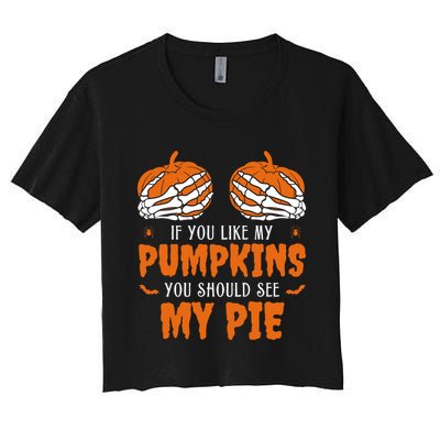 If You Like My Pumpkins You Should See My Pie Funny Halloween Crop Top