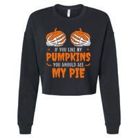 If You Like My Pumpkins You Should See My Pie Funny Halloween Cropped Pullover Crew