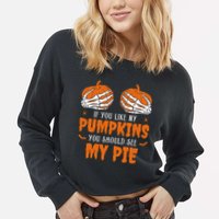 If You Like My Pumpkins You Should See My Pie Funny Halloween Cropped Pullover Crew