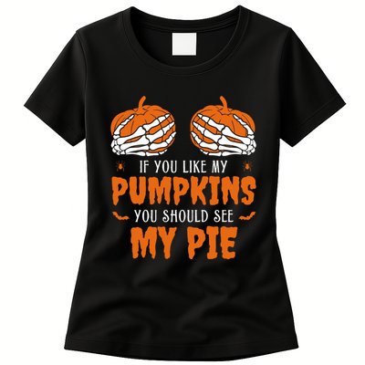 If You Like My Pumpkins You Should See My Pie Funny Halloween Womens T-Shirt