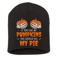 If You Like My Pumpkins You Should See My Pie Funny Halloween Short Acrylic Beanie