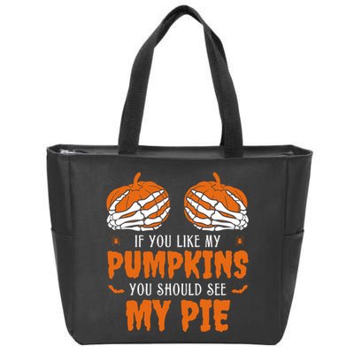 If You Like My Pumpkins You Should See My Pie Funny Halloween Zip Tote Bag