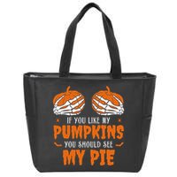 If You Like My Pumpkins You Should See My Pie Funny Halloween Zip Tote Bag