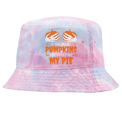 If You Like My Pumpkins You Should See My Pie Funny Halloween Tie-Dyed Bucket Hat