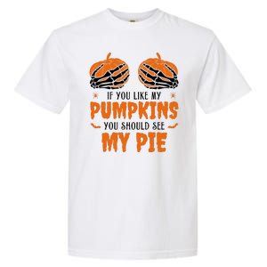 If You Like My Pumpkins You Should See My Pie Funny Halloween Garment-Dyed Heavyweight T-Shirt