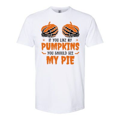 If You Like My Pumpkins You Should See My Pie Funny Halloween Softstyle CVC T-Shirt