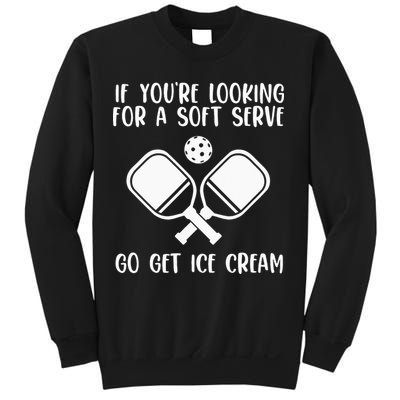 If You're Looking For A Soft Serve Go Get Ice Cream Sweatshirt