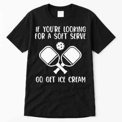 If You're Looking For A Soft Serve Go Get Ice Cream Tall T-Shirt