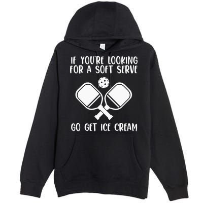 If You're Looking For A Soft Serve Go Get Ice Cream Premium Pullover Hoodie