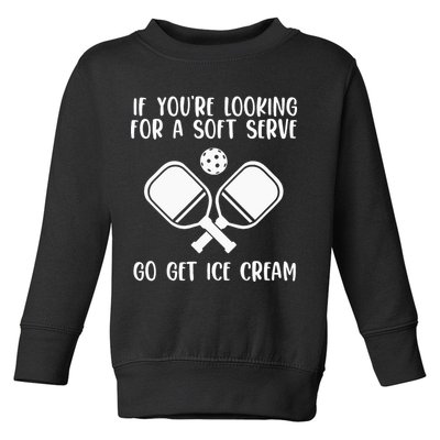 If You're Looking For A Soft Serve Go Get Ice Cream Toddler Sweatshirt
